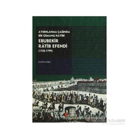 AYDINLANMA ÇAĞINDA BIR OSMANLI KATIBI EBUBEKIR RATIB EFENDI (1750-1799) - FATIH YEŞİL