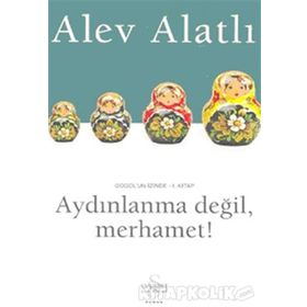 Aydınlanma Değil, Merhamet! - Alev Alatlı
