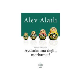 Aydınlanma Değil, Merhamet! - Alev Alatlı
