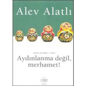 Aydınlanma Değil, Merhamet! - Alev Alatlı
