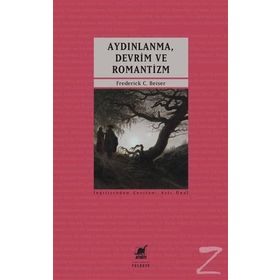 Aydınlanma, Devrim ve Romantizm - Frederick C. Beiser