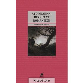 Aydınlanma, Devrim ve Romantizm - Frederick C. Beiser