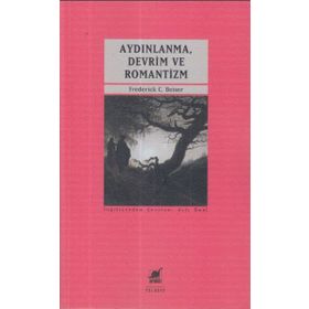 Aydınlanma, Devrim ve Romantizm - Frederick C. Beiser