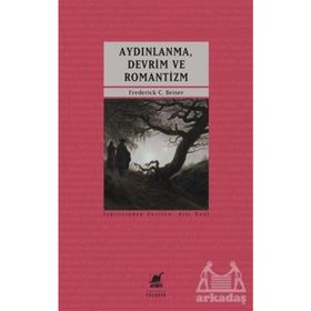 Aydınlanma, Devrim ve Romantizm - Frederick C. Beiser