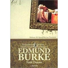 AYDINLANMA ELEŞTİRİSİNDEN DEVRIM KARŞITLIĞINA EDMUND BURKE - FATIH DUMAN
