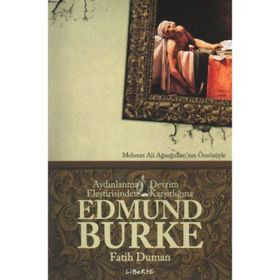 AYDINLANMA ELEŞTİRİSİNDEN DEVRIM KARŞITLIĞINA EDMUND BURKE - FATIH DUMAN