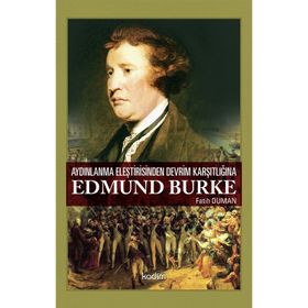 AYDINLANMA ELEŞTİRİSİNDEN DEVRIM KARŞITLIĞINA EDMUND BURKE - FATIH DUMAN