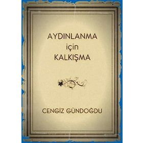 Aydınlanma İçin Kalkışma - Cengiz Gündoğdu