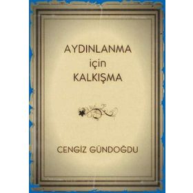 Aydınlanma İçin Kalkışma - Cengiz Gündoğdu