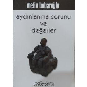 Aydınlanma Sorunu ve Değerler - Metin Bobaroğlu