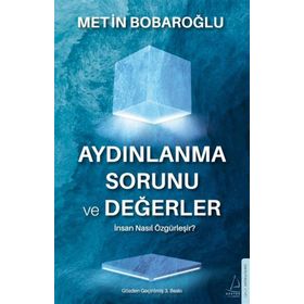 Aydınlanma Sorunu ve Değerler - Metin Bobaroğlu