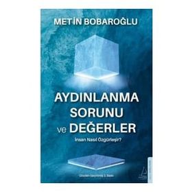 Aydınlanma Sorunu ve Değerler - Metin Bobaroğlu