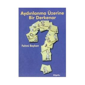 AYDINLANMA ÜZERİNE BIR DERKENAR - FEHMI BAYKAN (ISBN:9789944795142)