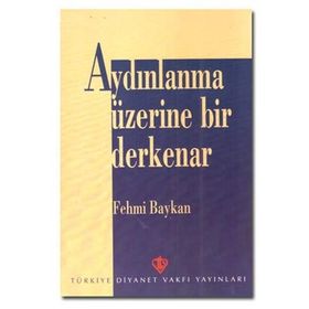 AYDINLANMA ÜZERİNE BIR DERKENAR - FEHMI BAYKAN (ISBN:9789944795142)