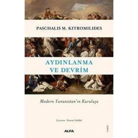 Aydınlanma ve Devrim - Modern Yunanistan'ın Kuruluşu - Paschalis M. Kitromilides