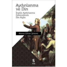 Aydınlanma ve Din - Ahmet Erhan Şekerci
