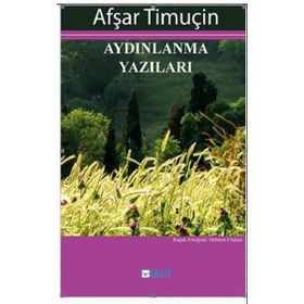 Aydınlanma Yazıları - Afşar Timuçin