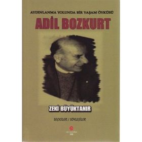 AYDINLANMA YOLUNDA BIR YAŞAM ÖYKÜSÜ ADIL BOZKURT - ZEKI BÜYÜKTANIR