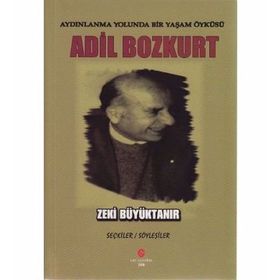 AYDINLANMA YOLUNDA BIR YAŞAM ÖYKÜSÜ ADIL BOZKURT - ZEKI BÜYÜKTANIR