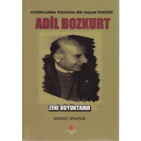 AYDINLANMA YOLUNDA BIR YAŞAM ÖYKÜSÜ ADIL BOZKURT - ZEKI BÜYÜKTANIR