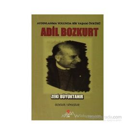 AYDINLANMA YOLUNDA BIR YAŞAM ÖYKÜSÜ ADIL BOZKURT - ZEKI BÜYÜKTANIR