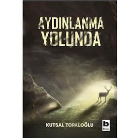 Aydınlanma Yolunda - Kutsal Topaloğlu