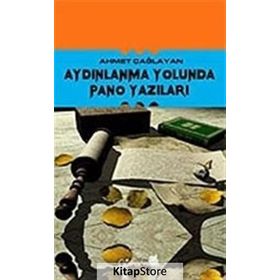 AYDINLANMA YOLUNDA PANO YAZILARI - AHMET ÇAĞLAYAN