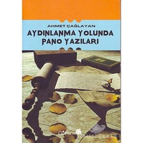 AYDINLANMA YOLUNDA PANO YAZILARI - AHMET ÇAĞLAYAN
