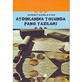 AYDINLANMA YOLUNDA PANO YAZILARI - AHMET ÇAĞLAYAN