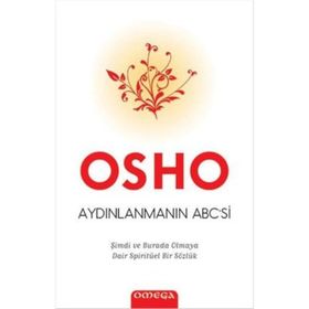 Aydınlanmanın Abc'si Şimdi Burada Olmaya Dair Spiritüel Bir Sözlük - Osho Bhagman Shree Rajneesh
