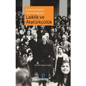 Aydınlanmanın Ana Kucağında Laiklik ve Atatürkçülük - Hüseyin Aydın