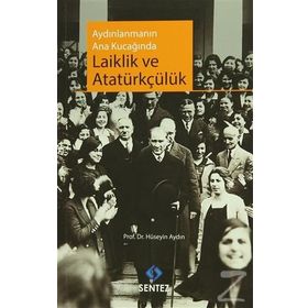 Aydınlanmanın Ana Kucağında Laiklik ve Atatürkçülük - Hüseyin Aydın