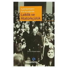 Aydınlanmanın Ana Kucağında Laiklik ve Atatürkçülük - Hüseyin Aydın