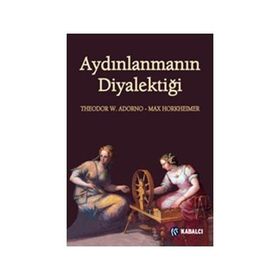 Aydınlanmanın Diyalektiği - Max Horkheimer Theodor Adorno