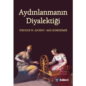 Aydınlanmanın Diyalektiği - Max Horkheimer Theodor Adorno