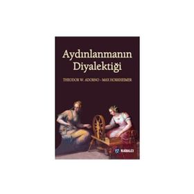 Aydınlanmanın Diyalektiği - Max Horkheimer Theodor Adorno