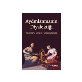Aydınlanmanın Diyalektiği - Max Horkheimer Theodor Adorno