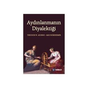 Aydınlanmanın Diyalektiği - Max Horkheimer Theodor Adorno