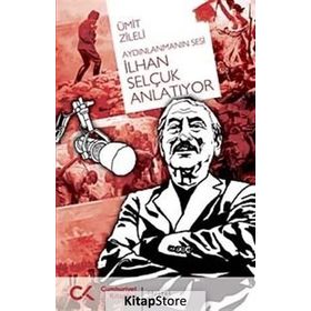 Aydınlanmanın Sesı İlhan Selçuk Anlatıyor - Ümit Zileli