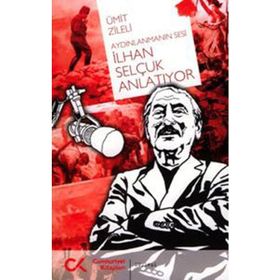 Aydınlanmanın Sesı İlhan Selçuk Anlatıyor - Ümit Zileli