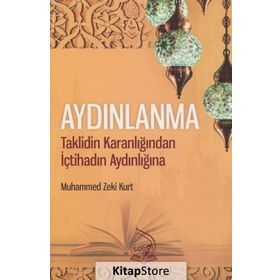 Aydınlanma:Taklidin Karanlığından İçtihadın Aydınlığına - Muhammed Zeki Kurt