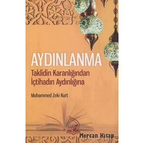 Aydınlanma:Taklidin Karanlığından İçtihadın Aydınlığına - Muhammed Zeki Kurt