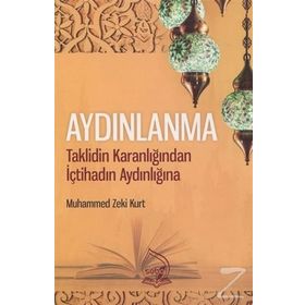 Aydınlanma:Taklidin Karanlığından İçtihadın Aydınlığına - Muhammed Zeki Kurt