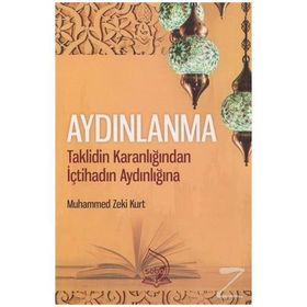 Aydınlanma:Taklidin Karanlığından İçtihadın Aydınlığına - Muhammed Zeki Kurt