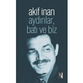 Aydınlar, Batı Ve Biz - Akif İnan