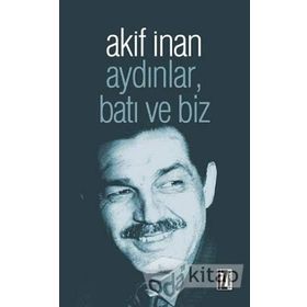 Aydınlar, Batı Ve Biz - Akif İnan