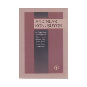 AYDINLAR KONUŞUYOR - M. RHAN OKAY, MEHMED NIYAZI, HÜSREV HATEMI, MUSTAFA ERKAL, AHMET YÖRÜK, NECDET YAŞAR, FIRAT KIZILTUĞ