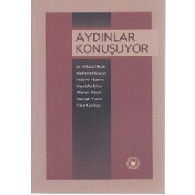 AYDINLAR KONUŞUYOR - M. RHAN OKAY, MEHMED NIYAZI, HÜSREV HATEMI, MUSTAFA ERKAL, AHMET YÖRÜK, NECDET YAŞAR, FIRAT KIZILTUĞ
