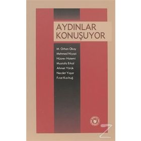 AYDINLAR KONUŞUYOR - M. RHAN OKAY, MEHMED NIYAZI, HÜSREV HATEMI, MUSTAFA ERKAL, AHMET YÖRÜK, NECDET YAŞAR, FIRAT KIZILTUĞ