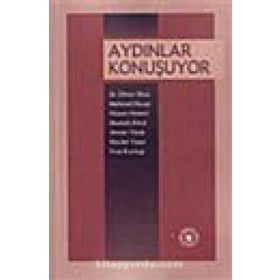 AYDINLAR KONUŞUYOR - M. RHAN OKAY, MEHMED NIYAZI, HÜSREV HATEMI, MUSTAFA ERKAL, AHMET YÖRÜK, NECDET YAŞAR, FIRAT KIZILTUĞ